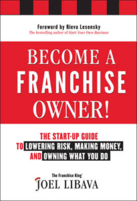 Become a Franchise Owner!: The Start-Up Guide to Lowering Risk, Maki - VERY GOOD