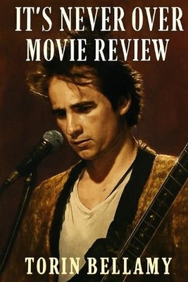 Its Never Over Movie Review: A Deep Dive into Jeff Buckleys Legacy: Uncoverin...