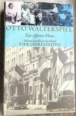 Ein offenes Haus Meine Kindheit im Hotel Vier Jahreszeiten Otto Walterspiel