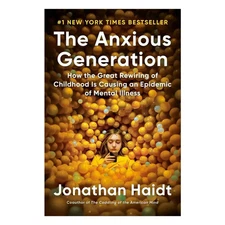 The Anxious Generation. How the Great Rewiring of Childhood Is Causing an Epidem