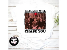 Funny Horror Meme T-Shirt – Real Men Will Chase You Creepy Graphic Tee
