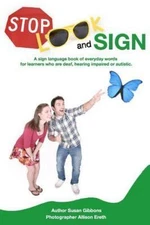 Stop, Look and Sign : A Sign Languag of Everyday Words for Learners Who Are D...