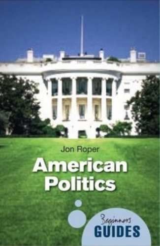 Jon Roper American Politics (Paperback) Beginner's Guides (UK IMPORT) - Picture 1 of 1