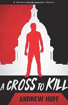 A Cross to Kill by Andrew Huff PAPERBACK 9780825422744