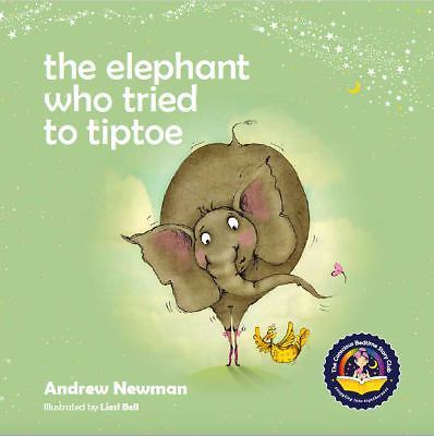 The Elephant Who Tried To Tiptoe: Remindin- Andrew Newman, 1943750025, hardcover