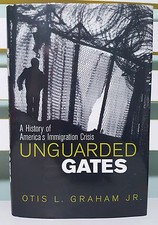 Unguarded Gates: A History of Americas Immigration Crisis! Otis L Graham Jr Book
