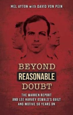 Beyond a Reasonable Doubt : The Warren Report & Lee Harvey Oswald