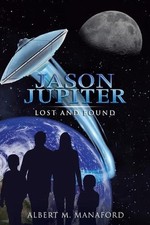 Jason Jupiter: Lost and Found by Albert M. Manaford (English) Paperback Book