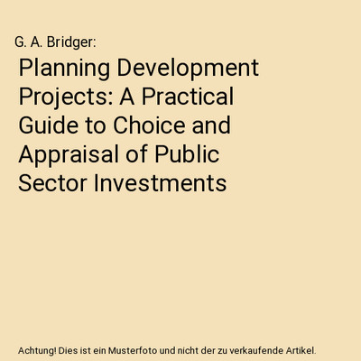 Planning Development Projects: A Practical Guide to Choice and Appraisal of Publ