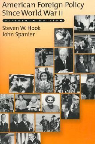 American Foreign Policy since World War II by Steven W. Hook and John W ...