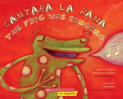 Cantaba la rana / The Frog Was Singing; Biling- 9780545273572, paperback, Ruesga