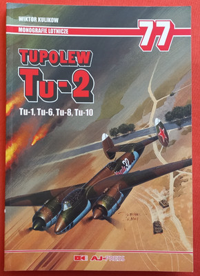 Aircraft Monograph Monografie 77, TUPOLEV TU-2 (TU-1,TU-6,Tu-8,Tu-10)  AJ Press