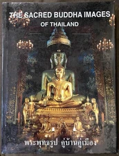 SACRED BUDDHA IMAGES OF THAILAND by Waranun Chutchawantipakorn - Rare 2004 HC/DJ