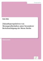 Zukunftsperspektiven Von Messegesellschaften Unter Besonderer BerüCksichtigung D