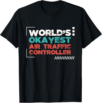 World's Okayest Air Traffic Controller - ATC Airfield Tower Gift Unisex T-Shirt