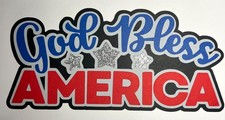 God Bless America Scrapbook Title Die Cut Patriotic 4th of July Layout     