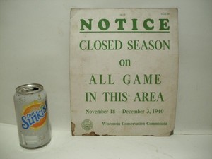 Vtg/Antique WIS CONSERVATION COMMISSION 1940 CLOSED SEASON ON ALL GAME SIGN