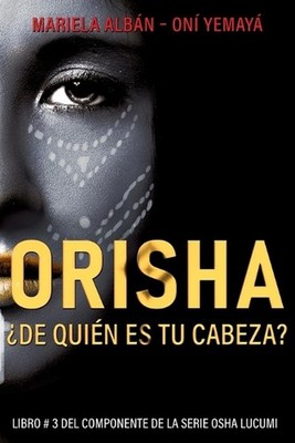 Orisha: ?De qui?n es tu cabeza? by Mariela Alb?n On? Yemay? (Spanish) Paperback