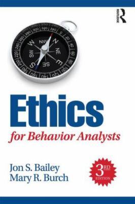 Ethics for Behavior Analysts by Mary Burch and Jon Bailey (2016, Trade...