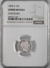 1895-S 10C BARBER SILVER DIME SAN FRANCISCO NGC GOOD DET.  SCRATCHES 8404751-042