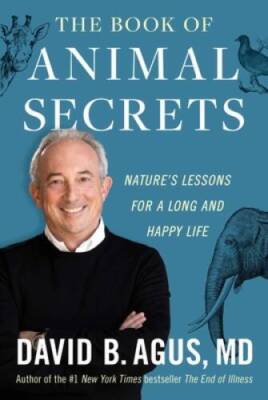 The Book of Animal Secrets: Natures Lessons for a Long an - VERY GOOD