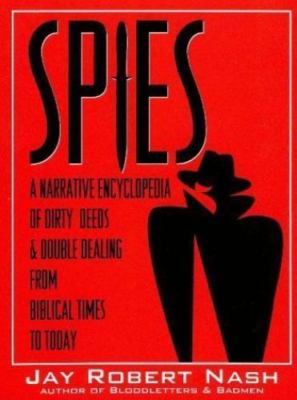 Spies: A Narrative Encyclopedia of Dirty Tricks and Double Dealing from...