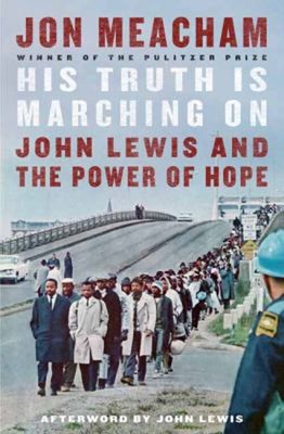 Seine Wahrheit marschiert weiter: John Lewis und die Kraft der Hoffnung Jon M