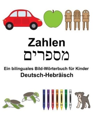 Deutsch-Hebrisch Zahlen Ein bilinguales Bild-Wrterbuch fr Kinder by Richard Carl