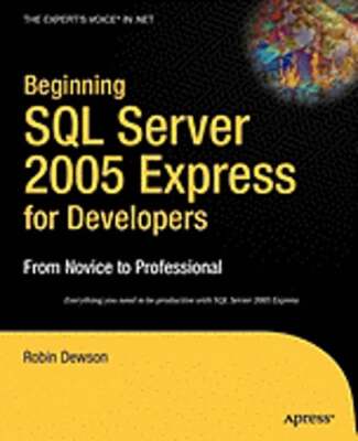 Beginning SQL Server 2005 Express for Developers: From Novice to Professional
