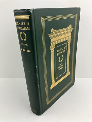 Daniel H. Burnham: Architect, Planner of Cities by Charles Moore Volume 1