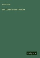 Anonymous | The Constitution Violated | Buch | Englisch (2025)