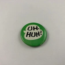 Vintage 1980's Comic Word Bubble ( UH-HUH! ) Button, Pinback