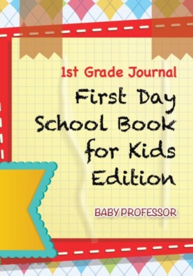 Baby Professor - 1st Grade Journal  First Day School Book for Kids Ed - X555z