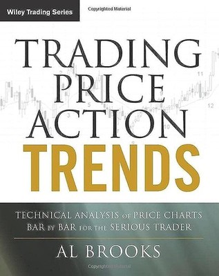 Trading Price Action Trends: Technical Analysis of Price Charts Bar by Bar for,