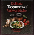 Buch von Tupperware "Delikate Vollwertküche" - Für Sie erprobt von Max Inzinger
