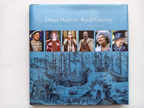 Dover Harbour Royal Gateway Derek Leach 2005 Hardback First Edition
