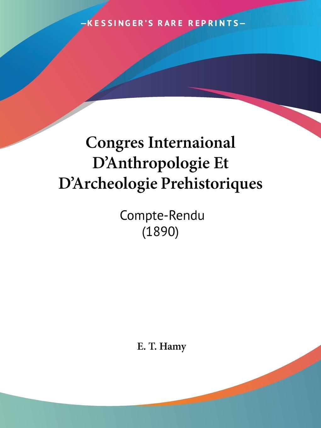 E. T. Hamy | Congres Internaional D'anthropologie Et D'archeologie...