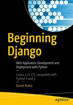 Daniel Rubio - Beginning Django   Web Application Development and Depl - N555z