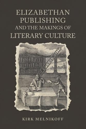 Elizabethan Publishing and the Makings of Literary Culture Melnikoff Hardback