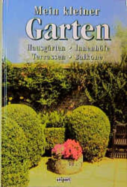 Mein kleiner Garten Hausgärten, Innenhöfe, Terrassen, Balkone Brookes