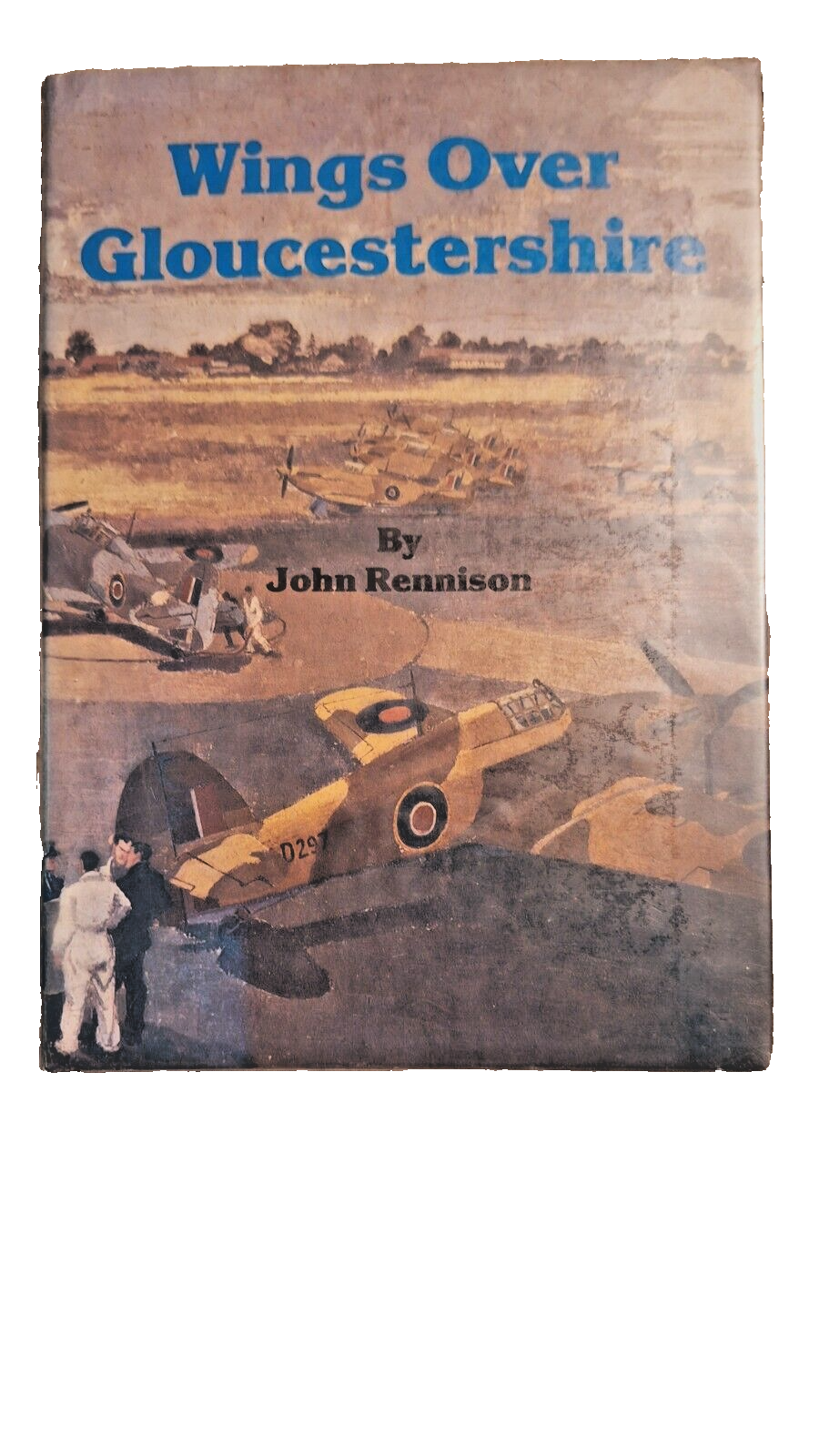 Wings Over Gloucestershire by John Rennison. Hardback 1988. 1st Edition