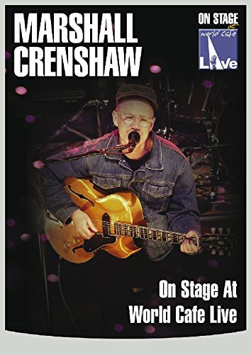 Marshall Crenshaw - On Stage At World Cafe Live (DVD) Crenshaw Marshall