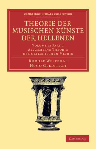 Theorie der musischen Künste der Hellenen: Volume 3, Allgemeine Theorie der gri…