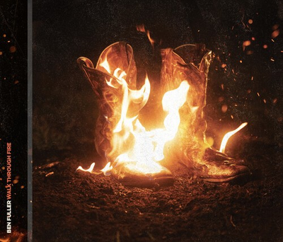 #ad Ben Fuller Walk Through Fire New CD $19.72