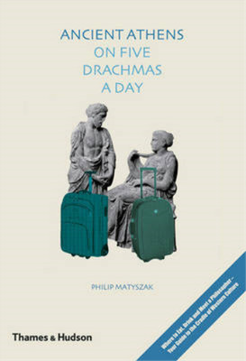 Ancient Athens on Five Drachmas a Day, Philip Matyszak, Used; Very Good  Book