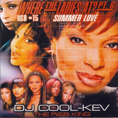 DJ COOL KEV R&B VOL #15 WHERE LADIES AT? 6 HIP HOP R&B OLD SCHOOL MIXTAPE MIX CD