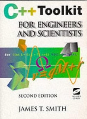 C++ Toolkit for Engineers and Scientists,James T. Smith