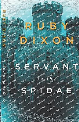Servant to the Spidae By Ruby Dixon - New Copy - 9798398349139