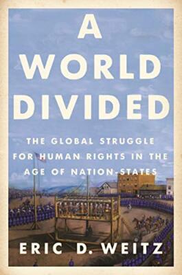 A World Divided: The Global Struggle for Human Rights in the Age of Nation-St...