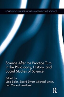Science after the Practice Turn in the Philosop, Soler, Zwart, Lynch, Is PB-,